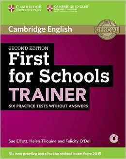 FIRST FOR SCHOOLS TRAINER SIX PRACTICE TESTS WITHOUT ANSWERS WITH AUDIO 2ND EDIT