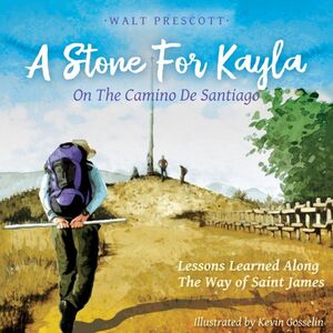 A STONE FOR KAYLA, ON THE CAMINO DE SANTIAGO