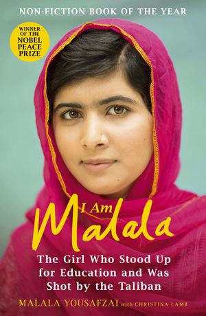 I AM MALALA: THE GIRL WHO STOOD UP FOR EDUCATION AND WAS SHOT BY THE TALIBAN