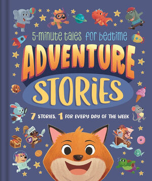 ADVENTURE STORIES. FOR BEDTIME (0-5 YEARS)