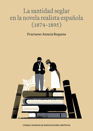 SANTIDAD SEGLAR EN LA NOVELA REALISTA ESPAÑOLA, LA (1874-1895)
