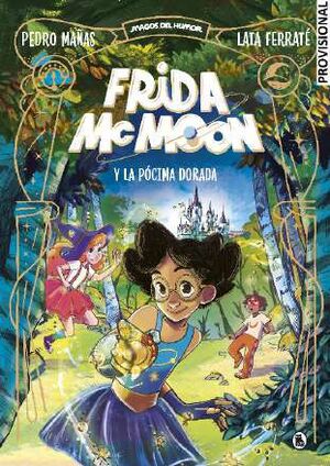 FRIDA MCMOON Y LA PÓCIMA DORADA (MAGOS DEL HUMOR FRIDA MCMOON 2)