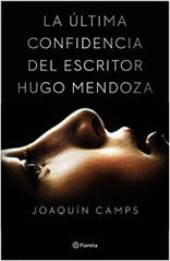 LA ÚLTIMA CONFIDENCIA DEL ESCRITOR HUGO MENDOZA