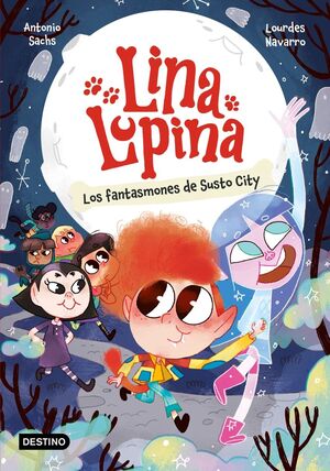 LINA LUPINA 4. LOS FANTASMONES DE SUSTO CITY