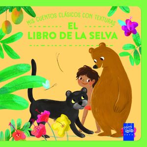 MIS CUENTOS CLASICOS CON TEXTURAS. EL LIBRO DE LA SELVA