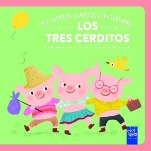 MIS CUENTOS CLASICOS CON TEXTURAS. LOS TRES CERDITOS