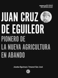 JUAN CRUZ DE EGUILEOR PIONERO DE LA NUEVA AGRICULTURA EN ABANDO