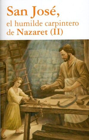 SAN JOSE, EL HUMILDE CARPINTERO DE NAZARET II