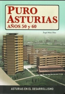 PURO ASTURIAS AÑOS 50 Y 60 DE LA AUTARQUIA AL DESARROLLISMO