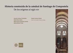 HISTORIA CONSTRUIDA DE LA CATEDRAL DE SANTIAGO DE COMPOSTELA