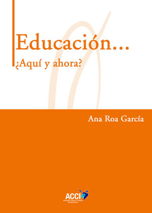 EDUCACIÓN... ¿AQUÍ Y AHORA?