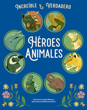 HEROES ANIMALES -INCREIBLE Y VERDADERO