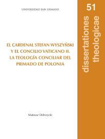 EL CARDENAL STEFAN WYSZYNSKI Y EL CONCILIO VATICANO II. LA TEOLGÍA CONCILIAR DEL PRIMADO DE POLONIA