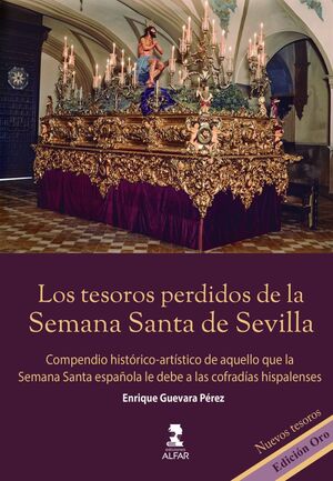 LOS TESOROS PERDIDOS DE LA SEMANA SANTA DE SEVILLA. EDICIÓN ORO