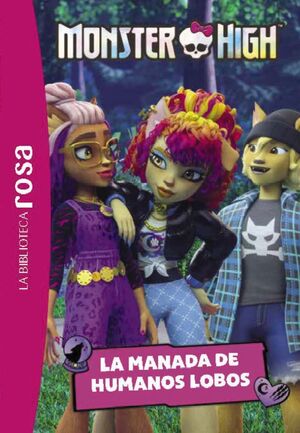LA MONSTER HIGH 4: LA MANADA DE HUMANOS LOBOS