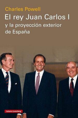 REY JUAN CARLOS I Y LA PROYECCION EXTERIOR DE ESPAÑA, EL