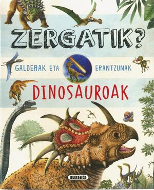 ZERGATIK? GALDERAK ETA ERANTZUNAK DINOSAUROAK