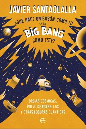 QUÉ HACE UN BOSSON COMO TÚ EN UN BIG BANG COMO ESTE