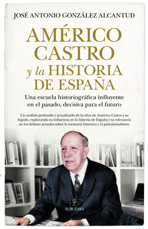 AMÉRICO CASTRO Y LA HISTORIA DE ESPAÑA