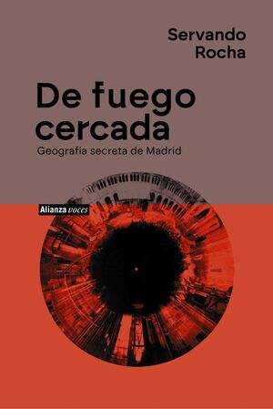 DE FUEGO CERCADA. GEOGRAFIA SECRETA DE MADRID