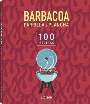 100 RECETAS. BARBACOA Y PLANCHA