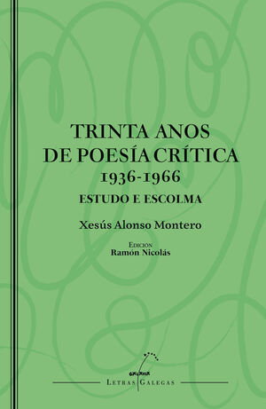 TRINTA ANOS DE POESÍA CRÍTICA (1936-1966) ESTUDO E ESCOLMA