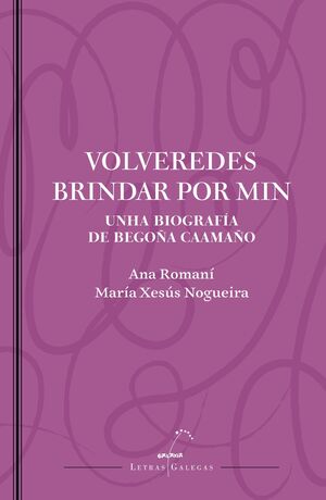 VOLVEREDES BRINDAR POR MIN. UNHA BIOGRAFIA DE BEGOÑA CAAMAÑO