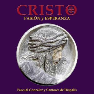 CANTORES DE HÍSPALIS - CRISTO, PASIÓN Y ESPERANZA