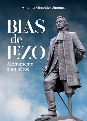 BLAS DE LEZO. MONUMENTO A UN HEROE