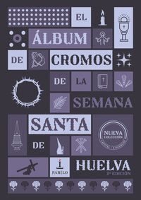 EL ÁLBUM DE CROMOS DE LA SEMANA SANTA DE HUELVA