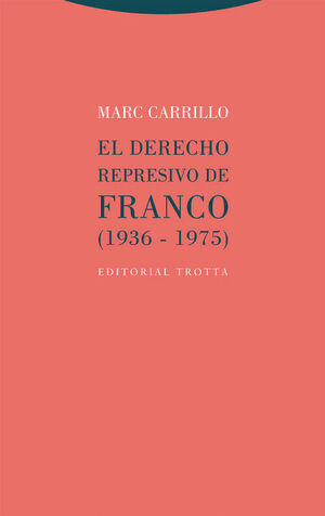 EL DERECHO REPRESIVO DE FRANCO (1936-1975)