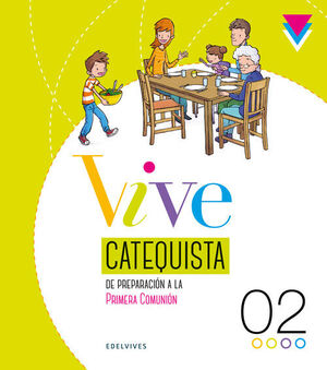 PROYECTO VIVE - CATEQUESIS DE PREPARACIÓN A LA PRIMERA COMUNIÓN 2. GUÍA DEL CATEQUISTA