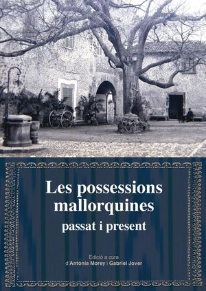 LES POSSESSIONS MALLORQUINES: PASSAT I PRESENT