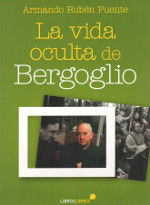 LA VIDA OCULTA DE BERGOGLIO