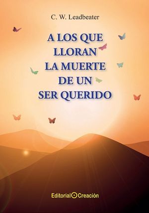 A LOS QUE LLORAN LA MUERTE DE UN SER QUERIDO