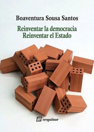 REINVENTAR LA DEMOCRACIA, REINVENTAR EL ESTADO