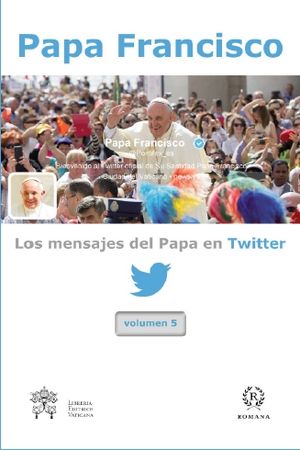 LOS MENSAJES DEL PAPA EN TWITTER, VOL.5