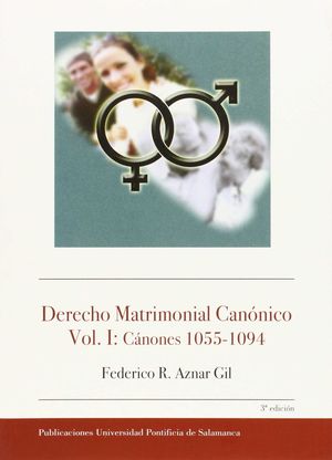 DERECHO MATRIMONIAL CANÓNICO VOL. I: CÁNONES 1055-1094 (3ª EDICIÓN)