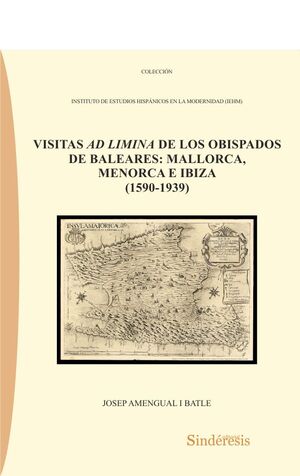 VISITAS AD LIMINA DE LOS OBISPADOS DE BALEARES: MALLORCA, MENORCA E IBIZA (1590-