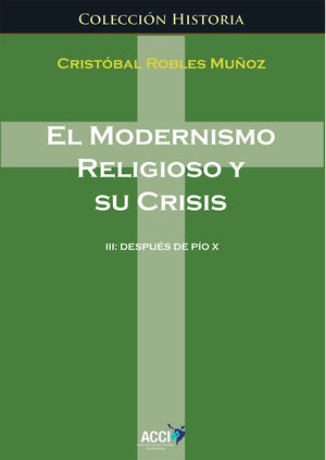 EL MODERNISMO RELIGIOSO Y SU CRISIS III DESPUÉS DE PÍO X