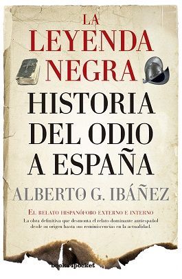 LEYENDA NEGRA: HISTORIA DEL ODIO A ESPAÑA, LA (B4P)