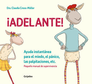 ¡ADELANTE! AYUDA INSTANTÁNEA PARA EL MIEDO, EL PÁNICO Y LAS PALPITACIONES (PEQUEÑO MANUAL DE SUPERVIVENCIA)