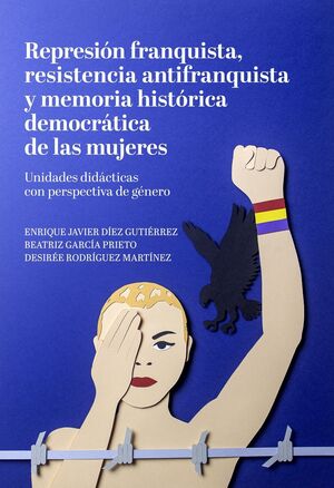 REPRESION FRANQUISTA, RESISTENCIA ANTIFRANQUISTA Y MEMORIA HISTORICA DEMOCRATICA