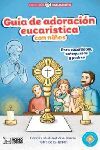 GUÍA DE ADORACIÓN EUCARÍSTICA CON NIÑOS 2ª EDICIÓN