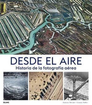 DESDE EL AIRE, HISTORIA DE LA FOTOGRAFIA AEREA