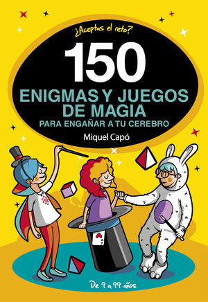 150 ENIGMAS Y JUEGOS DE MAGIA PARA ENGA?AR A TU CEREBRO