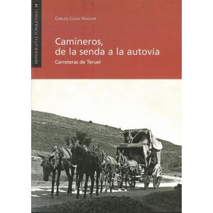CAMINEROS, DE LA SENDA A LA AUTOVÍA. CARRETERAS DE TERUEL
