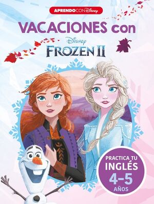 VACACIONES CON FROZEN II. PRACTICA TU INGLÉS (4-5 AÑOS) (DISNEY. CUADERNO DE VAC