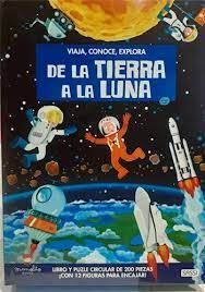 DE LA TIERRA A LA LUNA. VIAJA, CONOCE , EXPLORA. CON PUZZLE. EDIC. ILUSTRADO (ES