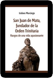 SAN JUAN DE MATA. FUNDADOR DE LA ORDEN TRINITARIA
